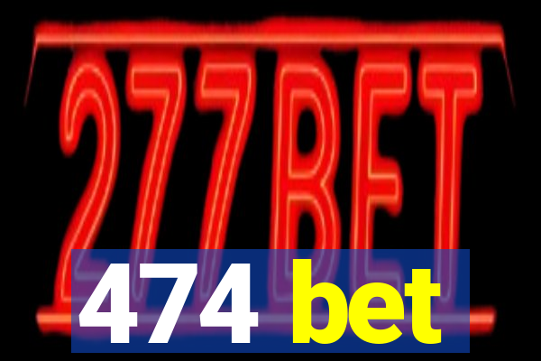 474 bet